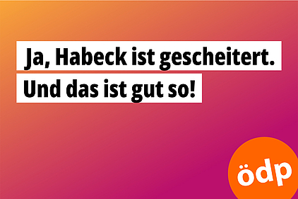 Ja, Habeck ist gescheitert. Und das ist gut so! Ja, Habeck ist gescheitert. Und das ist gut so!